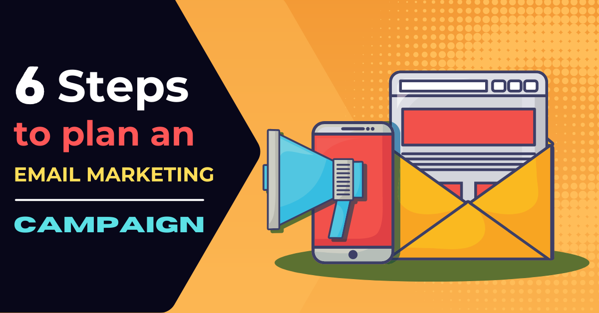 6 Steps to Plan an Email Marketing Campaign