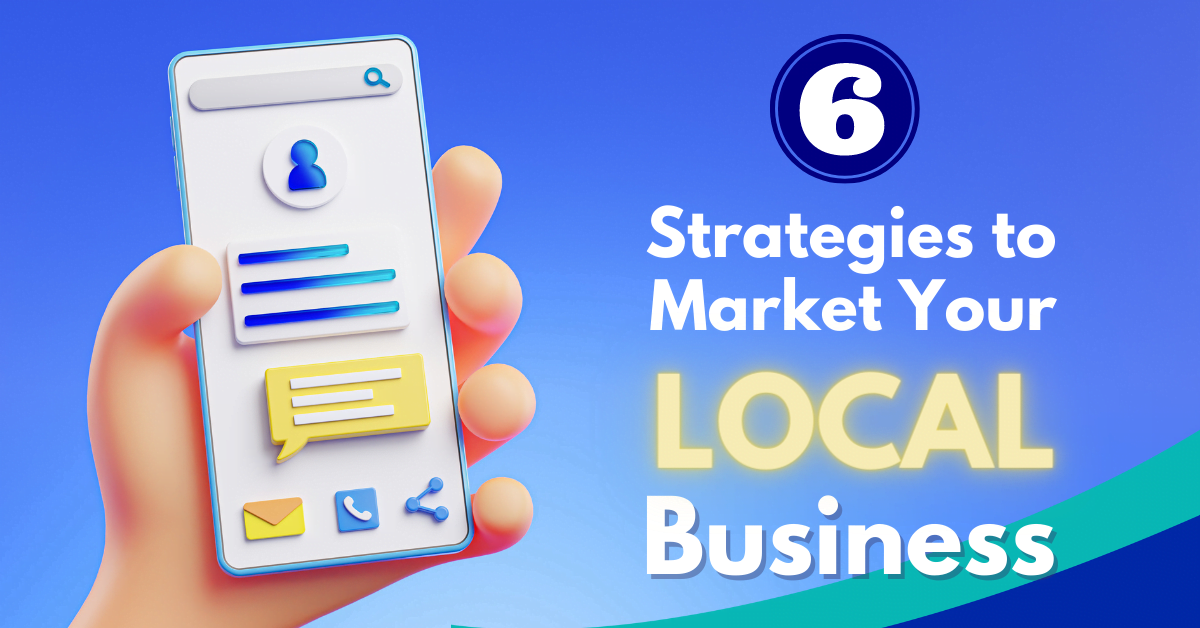 6 Strategies to Market Your Local Business